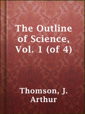 cover image of The Outline of Science, Vol. 1 (of 4)